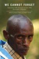 We Cannot Forget: Interviews with Survivors of the 1994 Genocide in Rwanda (Genocide, Political Viol -- Bok 9780813549699