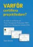 Varför certifiera projektledare? : en studie av certifiering som Project Management Professional (PM -- Bok 9789197715331