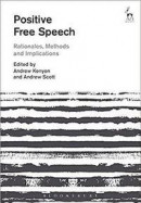 Positive Free Speech: Rationales, Methods and Implications -- Bok 9781509908295