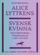 Svensk kvinna : kulturhistoriska tidsmålningar i ord och bild -- Bok 9789100151720