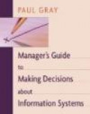 Manager's Guide To Making Decisions About Is -- Bok 9780471263593