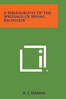 A Bibliography of the Writings of Irving Bacheller -- Bok 9781258986186
