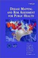 Advanced Methods of Disease Mapping and Risk Assessment for Public Health Decision Making -- Bok 9780471986348