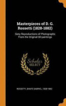 Masterpieces of D. G. Rossetti (1828-1882) -- Bok 9780343119003