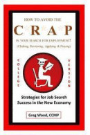 How to Avoid the Crap in Your Search for Employment: College Grad Version: Job Hunting Intel for Col -- Bok 9781511838719