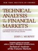 Technical Analysis of the Financial Markets -- Bok 9780735200661