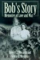 Bob's Story: Memories of Love and War -- Bok 9780595141500
