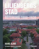 Lilienbergs stad : Göteborg 1900-1930 -- Bok 9789187553233