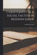 Christianity As a Social Factor in Modern Japan -- Bok 9781019131770