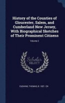 History of the Counties of Gloucester, Salem, and Cumberland New Jersey, with Biographical Sketches of Their Prominent Citizens; Volume 2 -- Bok 9781340177218