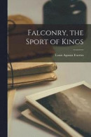 Falconry, the Sport of Kings -- Bok 9781015741331