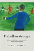 Fotbollens strateger : spelsystem och ledarskap i ett internationellt och svenskt historiskt perspek -- Bok 9789185645169