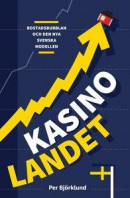 Kasinolandet : bostadsbubblan och den nya svenska modellen -- Bok 9789187777219