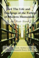 V4 the Life and Teachings of the Father of Modern Humanism: John Hasslar Dietrich -- Bok 9781523906024