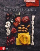 Naturlig färgning : mat och kläder i ett kretslopp -- Bok 9789127151031