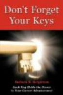Don't Forget Your Keys: Each Key Holds the Power to Your Career Advancement -- Bok 9781426930270