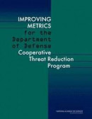 Improving Metrics for the Department of Defense Cooperative Threat Reduction Program -- Bok 9780309222556