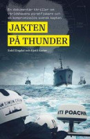 Jakten på Thunder : en dokumentär thriller om världshavens piratfiskare och en kompromisslös svensk -- Bok 9789185279487