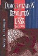 Democratization and Revolution in the USSR, 1985-91 -- Bok 9780815737490