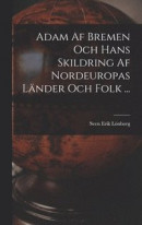 Adam Af Bremen Och Hans Skildring Af Nordeuropas Länder Och Folk -- Bok 9781015910553