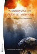 Att undervisa om religion och vetenskap : med grund i ämnesplanen i religionskunskap -- Bok 9789144078748