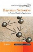 Bayesian Networks: A Practical Guide to Applications (Statistics in Practice) -- Bok 9780470060308