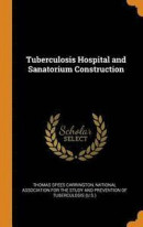 Tuberculosis Hospital and Sanatorium Construction -- Bok 9780344260261