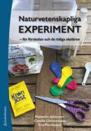 Naturvetenskapliga experiment - - för förskolan och de tidiga skolåren -- Bok 9789144124780