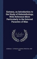 Entozoa, an Introduction to the Study of Helminthology, with Reference More Particularly to the Internal Parasites of Man -- Bok 9781340254865