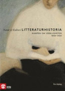 Natur & Kulturs litteraturhistoria (8): Kampen om verkligheten, 1850-1900 -- Bok 9789127187726