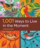 1, 001 Ways to Live in the Moment -- Bok 9780811871082