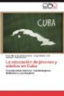 La Educacion de Jovenes y Adultos En Cuba -- Bok 9783846578629