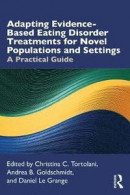 Adapting Evidence-Based Eating Disorder Treatments for Novel Populations and Settings -- Bok 9780367142742