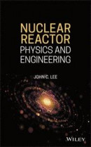 Nuclear Reactor Physics and Engineering -- Bok 9781119582359