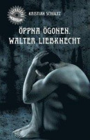 Öppna ögonen, Walter Liebknecht -- Bok 9789188183255