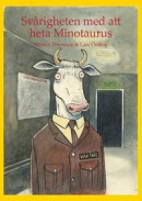 Svårigheten med att heta Minotaurus : en allvarstyngd bok -- Bok 9789197612302