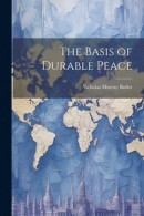 The Basis of Durable Peace -- Bok 9781022115255