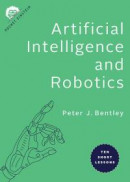 Artificial Intelligence and Robotics: Ten Short Lessons -- Bok 9781421439723