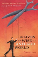 Lives of the Wise in an Anti-God World -- Bok 9781725288164