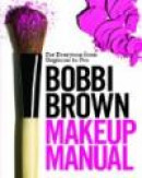 Bobbi Brown Makeup Manual: For Everyone from Beginner to Pro -- Bok 9780446581349