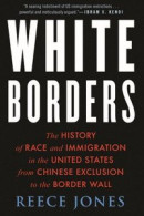 White Borders: The History of Race and Immigration in the United States from Chinese Exclusion to the Border Wall -- Bok 9780807007266