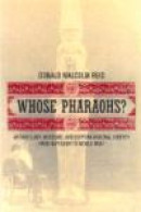 Whose Pharaohs: Archaeology, Museums, and Egyptian National Identity from Napoleon to World War I -- Bok 9780520240698