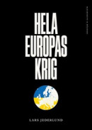 Hela Europas krig - vår framtid avgörs i Ukraina -- Bok 9789198534658