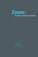 Zoom: : To Move Quickly Upward -- Bok 9780692495025