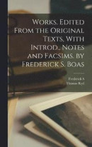 Works. Edited From the Original Texts, With Introd., Notes and Facsims. by Frederick S. Boas -- Bok 9781016598125