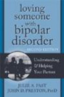 Loving Someone With Bipolar Disorder: Understanding and Helping Your Partner -- Bok 9781608822195