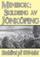 Minibok: Skildring av Jönköping på 1810-talet - Återutgivning av text från 1867 -- Bok 9789177550631