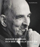 Ingmar Bergman och den lekfulla skriften : studier av anteckningar, utkast och filmidéer i arkivets -- Bok 9789170612107