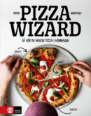 Pizza wizard : Så gör du magisk pizza i hemmaugnen -- Bok 9789127174443