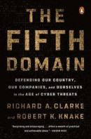 The Fifth Domain: Defending Our Country, Our Companies, and Ourselves in the Age of Cyber Threats -- Bok 9780525561989